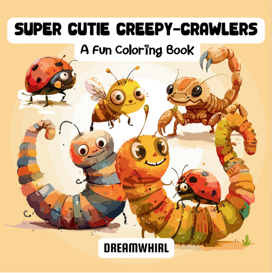Super Cutie Creepy-Crawlers:Featuring Adorable Insects