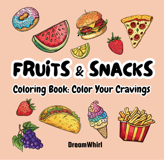 Fruits & Snacks Coloring Book: Color Your Cravings